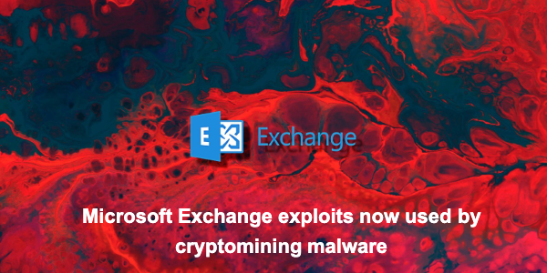 Microsoft Exchange exploits now used by cryptomining malware